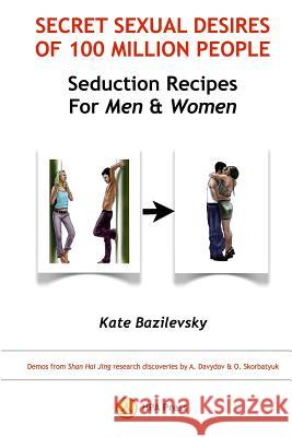 Secret Sexual Desires Of 100 Million People: Seduction Recipes for Men and Women: Demos from Shan Hai Jing research discoveries by A. Davydov & O. Sko Buccarey, Joice 9780988648579 Hpa Press