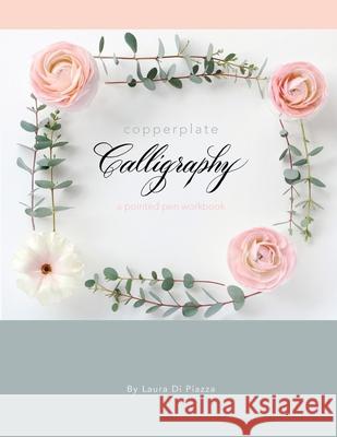 Copperplate Calligraphy: a pointed pen workbook Di Piazza, Laura 9780988650657 Here+now