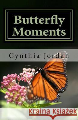 Butterfly Moments: A Composers Journey to Spiritual Enlightenment Cynthia Jordan 9780988657847 Emerald Eagle Productions