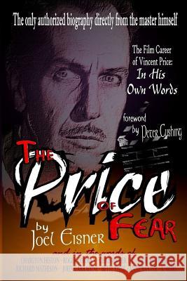 The Price of Fear: The Film Career of Vincent Price, In His Own Words Cushing, Peter 9780988659025