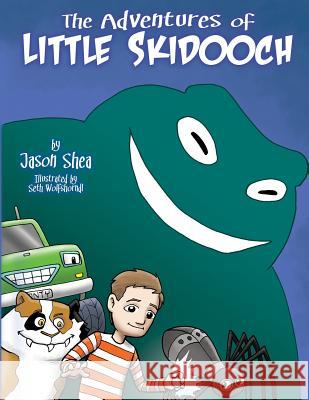 The Adventures of Little Skidooch Jason P. Shea Set Wolfshorndl 9780988659926 Jason Shea