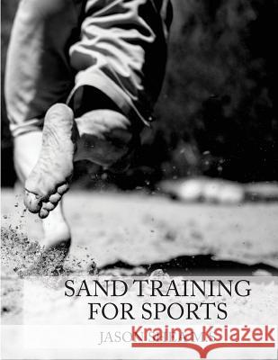Sand Training For Sports Shea, Jason P. 9780988659933 Jason Shea