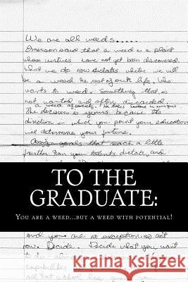 To the Graduate: You are a weed... but a weed with potential. McHugh M. D., John Clay 9780988661868