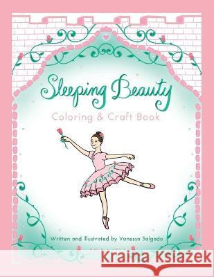 Sleeping Beauty Coloring & Craft Book Vanessa Salgado   9780988665378 Crafterina