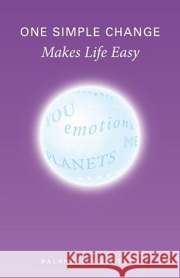One Simple Change Makes Life Easy Balanced View Team 9780988665910 Balanced View