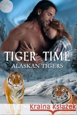 Tiger Time: Alaskan Tigers: Book One Marissa Dobson 9780988668409 Sunshine Press