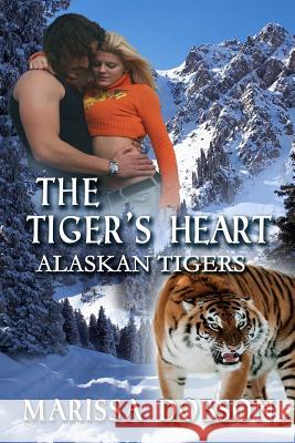 The Tiger's Heart: Alaskan Tigers: Book Two Marissa Dobson 9780988668423