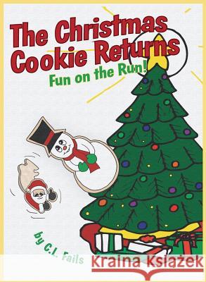 The Christmas Cookie Returns: Fun on the Run C. L. Fails C. L. Fails 9780988668942 Launchcrate Publishing