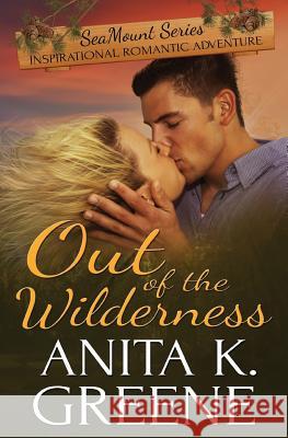 Out Of The Wilderness Greene, Anita K. 9780988670914