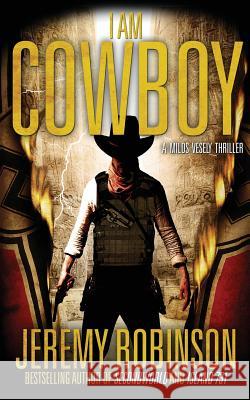 I Am Cowboy - A Milos Vesely Thriller Robinson, Jeremy 9780988672529