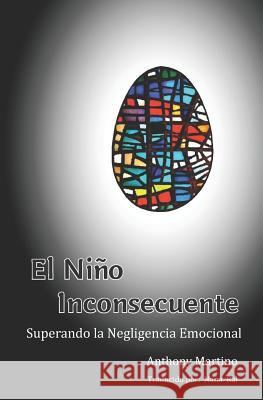 El Niño Inconsecuente: Superando la Negligencia Emocional Ral, Nana 9780988679146