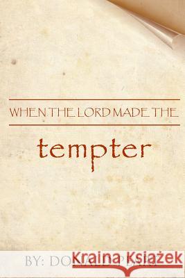 When the Lord Made the Tempter Donald Peart 9780988689770