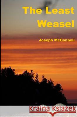 The Least Weasel Joseph McConnell 9780988691353 Procarch LLC