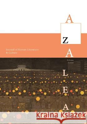 Azalea 11: Journal of Korean Literature and Culture Young-Jun Lee 9780988692893 Korea Institute, Harvard University