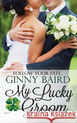 My Lucky Groom Ginny Baird 9780988695375 Winter Wedding Press