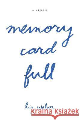 Memory Card Full Liz Weber 9780988696877