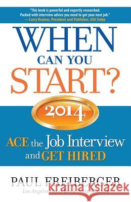 When Can You Start?: Ace the Job Interview and Get Hired Paul Freiberger 9780988702844