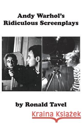 Andy Warhol's Ridiculous Screenplays Ronald Tavel 9780988716292 Fast Books