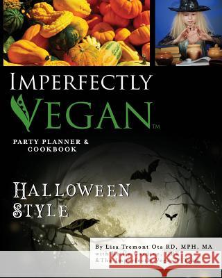 Imperfectly Vegan: Halloween Style Lisa Tremont Ota Reilly Gardine 9780988726635