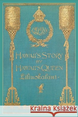 Hawaii's Story by Hawaii's Queen Liliuokalani David Forbes 9780988727823 University of Hawaii Press
