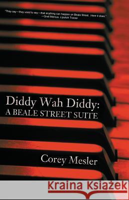 Diddy Wah Diddy: A Beale Street Suite Corey Mesler 9780988732858