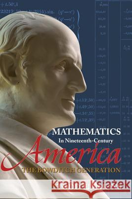 Mathematics in Nineteenth-Century America: The Bowditch Generation Todd Timmons 9780988744936