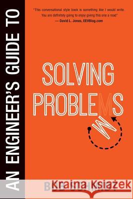 An Engineer's Guide to Solving Problems Bob Schmidt 9780988747623