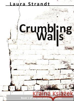 Crumbling Walls Laura Strandt 9780988748002 Orange Publishing, LLC