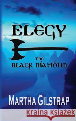 Elegy: The Black Diamond Martha Gilstrap 9780988750012