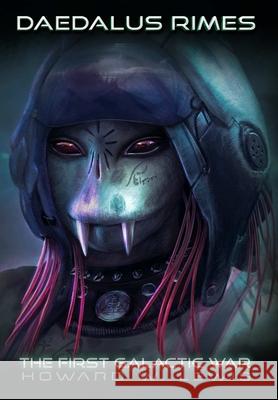 Daedalus Rimes - The First Galactic War Howard W. Lewis 9780988750487 Howard W. Lewis