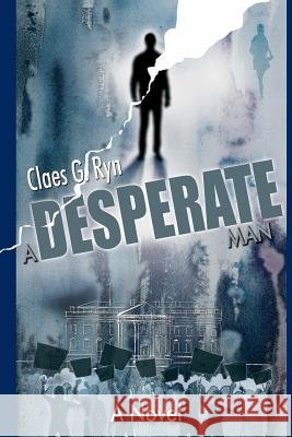 A Desperate Man Claes G. Ryn 9780988750821