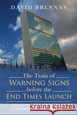 # 2 The Train of Warning Signs Before the End Times: Understanding End Time Bible Prophecy Understanding End Time Bible Prophecy Series David J Brennan 9780988761483