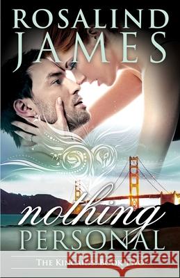 Nothing Personal: The Kincaids Book Two Rosalind James 9780988761964 Rosalind James