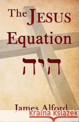 The Jesus Equation James Alford 9780988764606