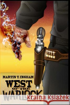 West of the Warlock Martin T. Ingham 9780988768512