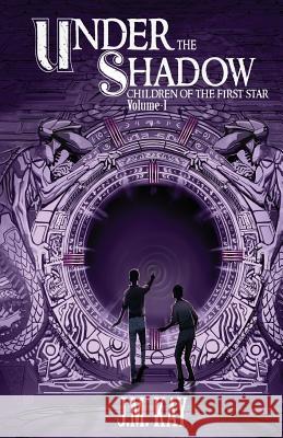 Under the Shadow: Children of the First Star, Vol. 1 J. M. Kay 9780988768765 Booksendependent
