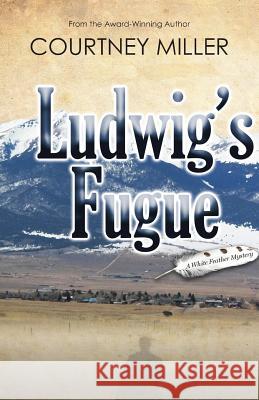 Ludwig's Fugue: A White Feather Mystery Courtney Miller 9780988771161 Courtney Miller
