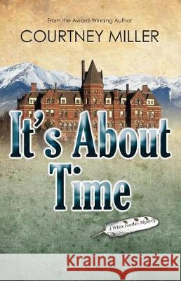 It's About Time: A White Feather Mystery Miller, Courtney 9780988771185
