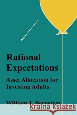 Rational Expectations: Asset Allocation for Investing Adults William J. Bernstein 9780988780323