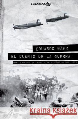 El cuento de la guerra Bahr, Eduardo 9780988781290 Casasola Editores