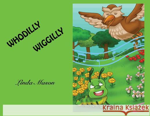 Whodilly Wiggilly Linda Mason 9780988783645 Taylor and Seale Publishers