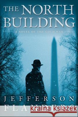 The North Building Jefferson Flanders 9780988784086 Munroe Hill Press