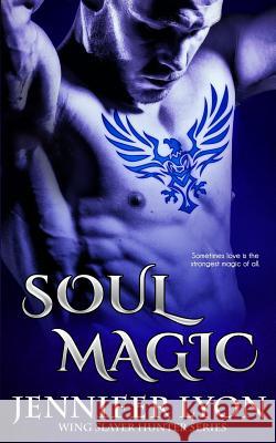 Soul Magic Jennifer Lyon 9780988792388 Jennifer Apodaca