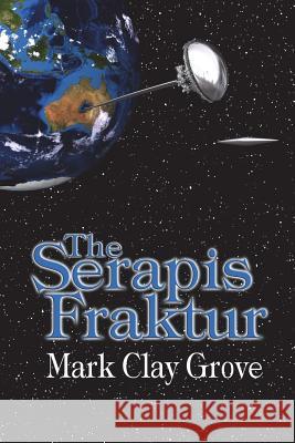 The Serapis Fraktur: The Conglomerate Series MR Mark Clay Grove MS Sandra Haven MS Aidana Willowraven 9780988792609