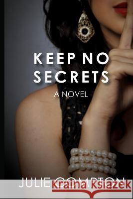 Keep No Secrets Julie Compton 9780988793224 Fresh Fork Publishing