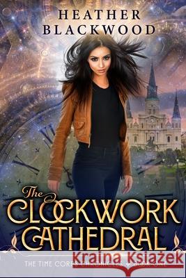 The Clockwork Cathedral Heather Blackwood 9780988805415 Triple Hare Press