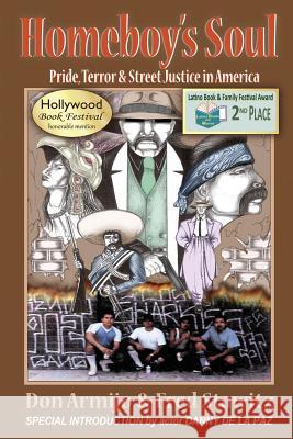 Homeboy's Soul: Pride, Terror & Street Justice in America Don Armijo Fred Stawitz 9780988807914 Storymakers, Inc.