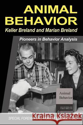 Animal Behavior Keller Breland Marian Breland Robert E. Bailey 9780988807921 Storymakers, Inc.