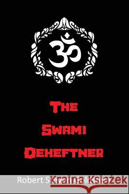 The Swami Deheftner Robert Steven Goldstein 9780988811607