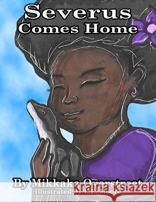 Severus Comes Home Mikkaka Overstreet L. E. Moore 9780988816855 Qui Docet Discit Publishing